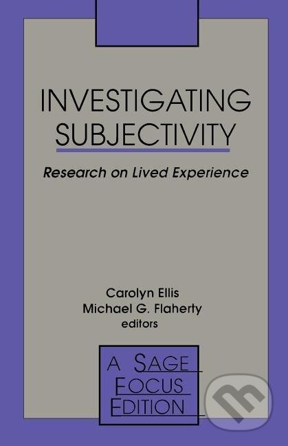 Kniha: Investigating Subjectivity (Carolyn Ellis). Sage Publications, 1992