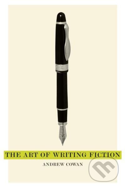 Levně The Art of Writing Fiction - Andrew Cowan - kniha z kategorie Odborné a náučné
