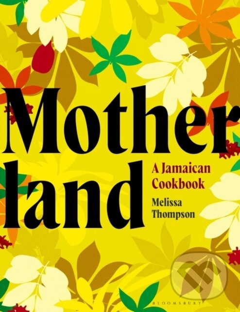 Levně Motherland (A Jamaican Cookbook) - Melissa Thompson - kniha z kategorie Kuchárky