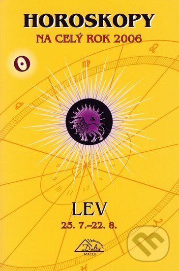 Kniha: Horoskopy na celý rok 2006-Lev (PB) (Autorský kolektív). Delta, 2005