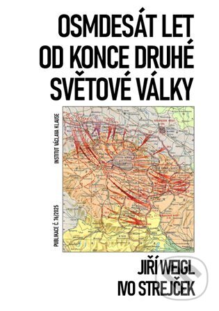 Levně Osmdesát let od konce druhé světové války - Ivo Strejček