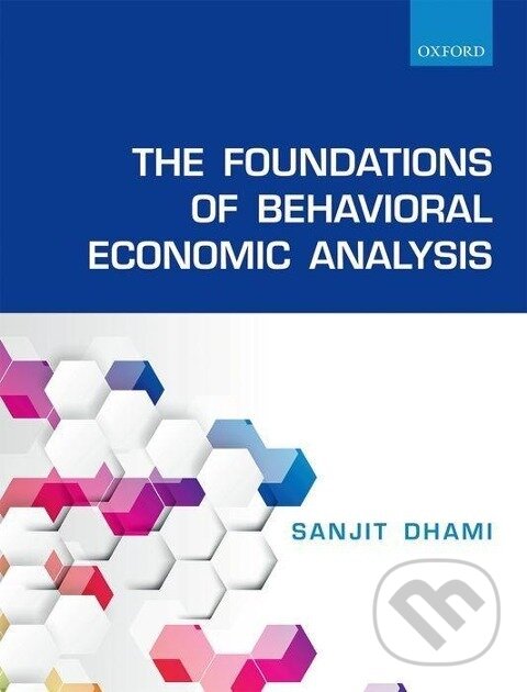 Levně The Foundations of Behavioral Economic Analysis - Sanjit Dhami - kniha z kategorie Biznis a manažment