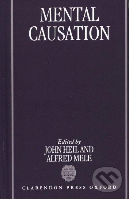 Kniha: Mental Causation (John Heil). OUP Oxford, 1995