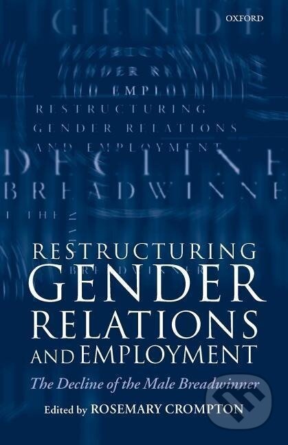 Kniha: Restructuring Gender Relations and Employment (Rosemary Crompton). OUP Oxford, 1999