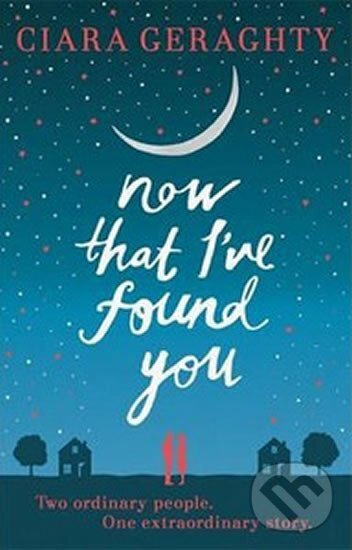 Kniha: Now That I´ve Found You (Ciara Geraghty). , 2015