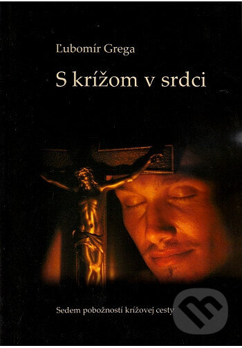 Levně S krížom v srdci - Ľubomír Grega - kniha z kategorie Kresťanstvo