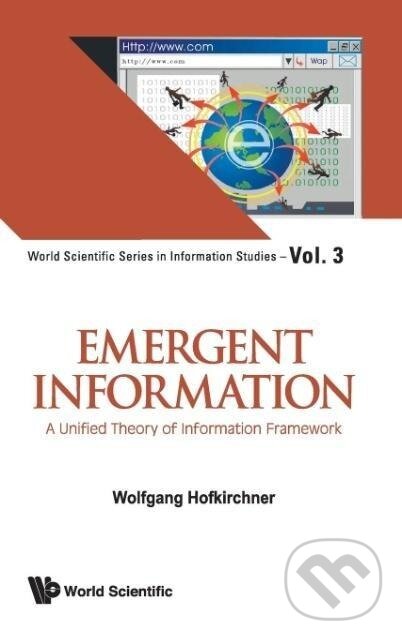 Kniha: EMERGENT INFORMATION (V3) (Wolfgang Hofkirchner). World Scientific, 2012