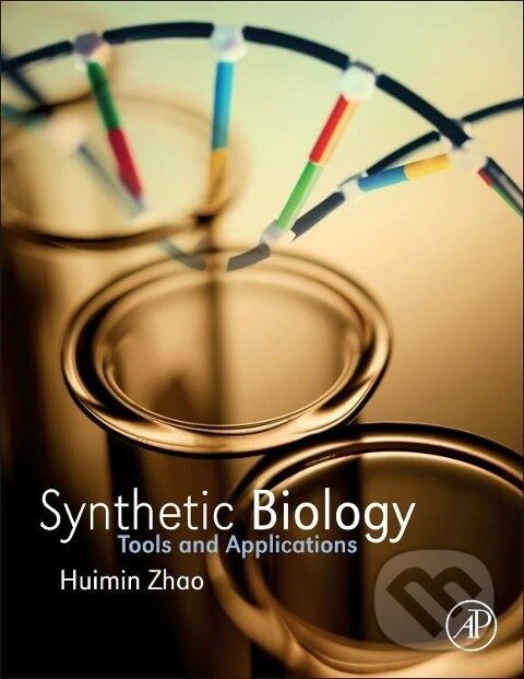Kniha: Synthetic Biology (Huimin Zhao). Elsevier Science, 2013