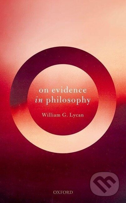 Kniha: On Evidence in Philosophy (William G Lycan). OUP Oxford, 2019