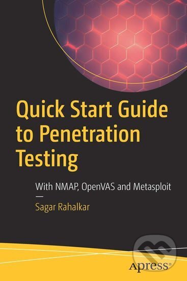 Kniha: Quick Start Guide to Penetration Testing: With NMAP, OpenVAS and Metasploit (Sagar Rahalkar)