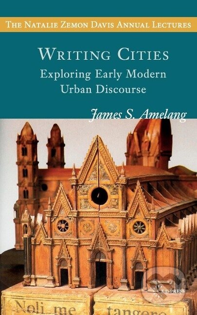 Kniha: Writing Cities (James S. Amelang). Central European University Press, 2018