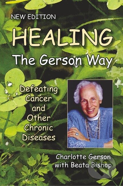 Kniha: Healing the Gerson Way (Charlotte Gerson). , 2010