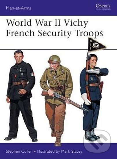 Levně World War II Vichy French Security Troops - Stephen Cullen