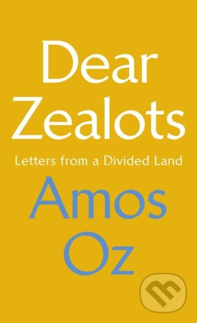Levně Dear Zealots (Letters from a Divided Land) - Amos Oz - kniha z kategorie Náboženská literatúra