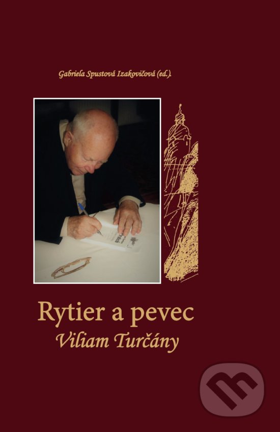 Levně Rytier a pevec Viliam Turčány - Gabriela Spustová Izakovičová (editor) - kniha z kategorie Životopisy