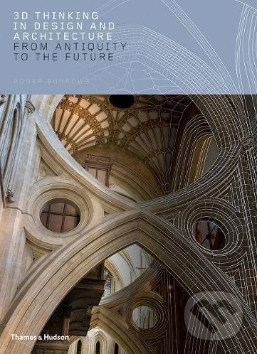 Kniha: 3D Thinking in Design and Architecture (Roger Burrows)