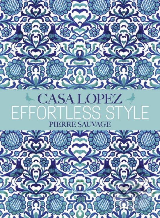 Levně Effortless Style (Casa Lopez) - Pierre Sauvage - kniha z kategorie Design
