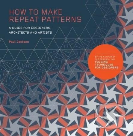 Levně How to Make Repeat Patterns (A Guide for Designers, Architects and Artists) - kniha z kategorie Design