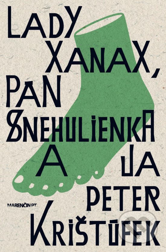 Levně Lady Xanax, pán Snehulienka a ja - Peter Krištúfek - kniha z kategorie Spoločenská beletria