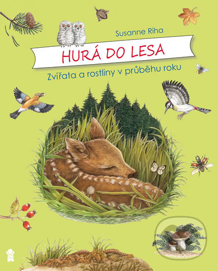 Hurá do lesa: Zvířata a rostliny v průběhu roku - Susanne Riha, Pikola, 2018