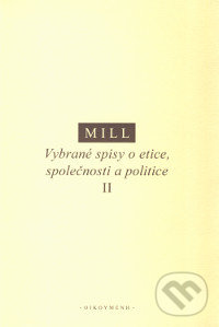 Levně Vybrané spisy o etice, společnosti a politice II - John Stuart Mill - kniha z kategorie Filozofia