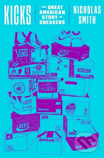 Levně Kicks (The Great American Story of Sneakers) - Nicholas Smith - kniha z kategorie Design