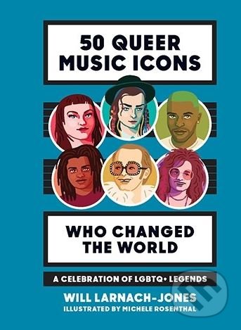 Levně 50 Queer Music Icons Who Changed the World (A Celebration of LGBTQ+ Legends) - kniha z kategorie Životopisy