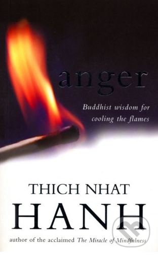 Levně Anger (Buddist Wisdom for Cooling the Flames) - Thich Nhat Hanh - kniha z kategorie Budhizmus