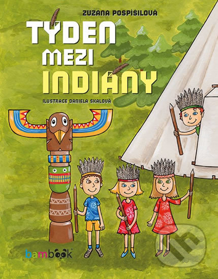 Levně Týden mezi indiány - Zuzana Pospíšilová - kniha z kategorie Pre deti a mládež