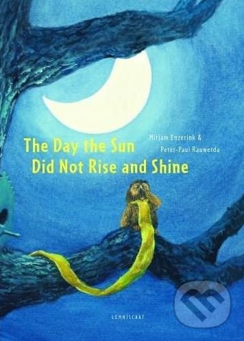 Levně The Day the Sun Didnt Rise and Shine - Mirjam Enzerink, Peter-Paul Rauwerda - kniha z kategorie Rozprávky