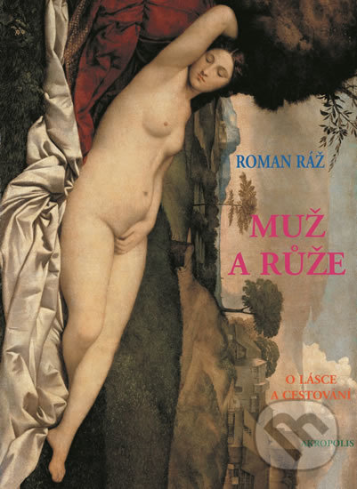 Levně Muž a růže - Roman Ráž - kniha z kategorie Romantika