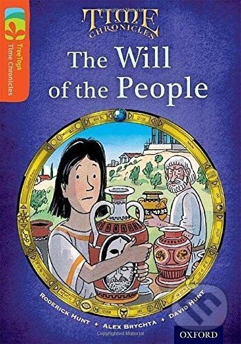 Kniha: Oxford Reading Tree TreeTops Time Chronicles 13 The Will Of The People (Alex Brychta, David Hunt a Roderick Hunt). Oxford University Press, 2014