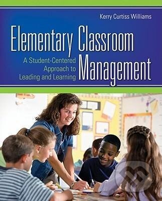 Kniha: Elementary Classroom Management (Kerry Curtiss Williams). Sage Publications, 2008