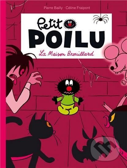 Kniha: Petit Poilu: La Maison Brouillard (Pierre Bailly). 