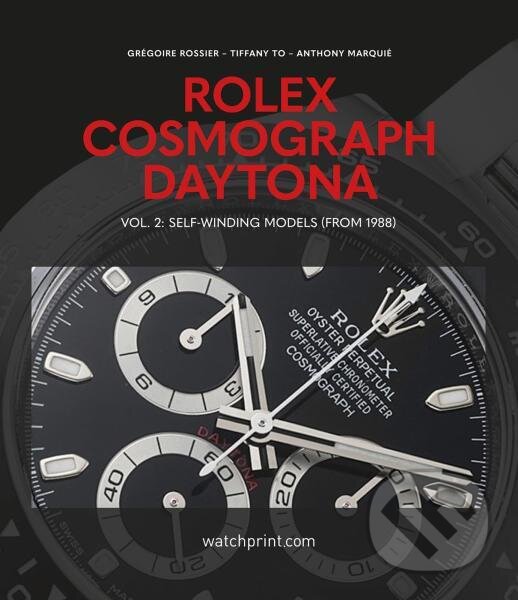 Kniha: Rolex Cosmograph Daytona: Vol. 2 (Anthony Marquié, Grégoire Rossier a Tiffany To). , 2024