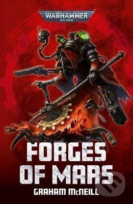 Kniha: Forges of Mars (Graham McNeill). Games Workshop, 2023