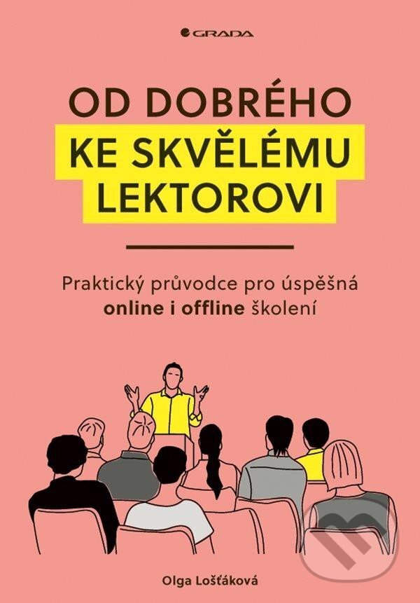 Levně Od dobrého ke skvělému lektorovi (Praktický průvodce pro úspěšná online i offline školení) - kniha z kategorie Management