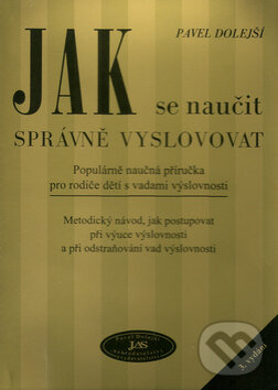 Kniha: Jak se naučit správně vyslovovat (Pavel Dolejší). Jas, 2004