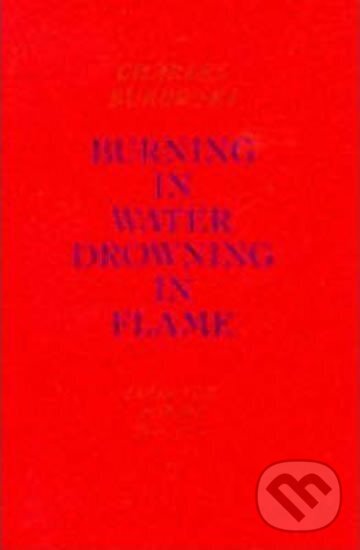 Burning in Water, Drowning in Flame - Charles Bukowski