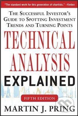 Kniha: Technical Analysis Explained: The Successful Investor´s Guide to Spotting Investment Trends and Turning Points,5th edition (Martin Pring). , 2014