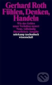 Kniha: Fühlen, Denken, Handeln (Gerhard Roth). Suhrkamp, 2003
