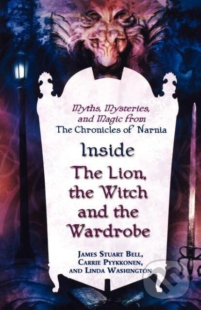 Kniha: Inside "The Lion, the Witch and the Wardrobe" (James Stuart Bell). , 2005