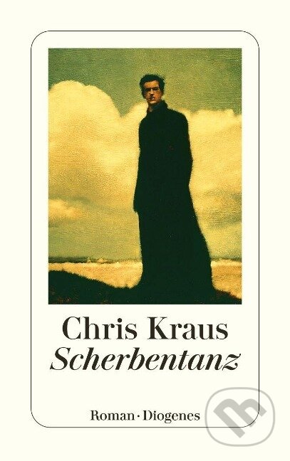 Kniha: Scherbentanz (Chris Kraus). Diogenes Verlag, 2022