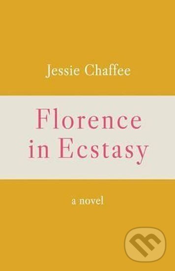 Kniha: Florence in Ecstasy (Jessie Chaffeeová). The Unnamed Press, 2017