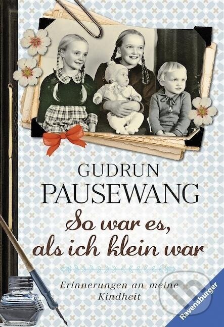 Kniha: So war es, als ich klein war (Gudrun Pausewang). Ravensburger, 2016