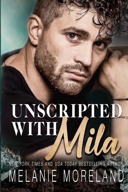 Kniha: Unscripted With Mila (Melanie Moreland). , 2023