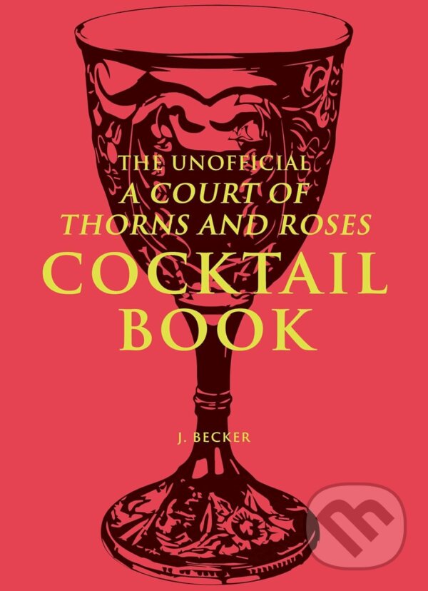 Kniha Unofficial A Court of Thorns and Roses Cocktail Book