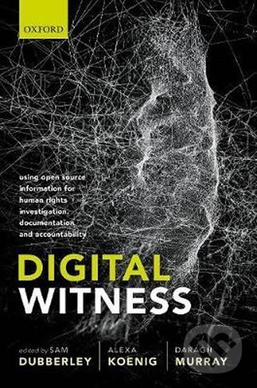 Levně Digital Witness : Using Open Source Information for Human Rights Investigation, Documentation, and Accountability
