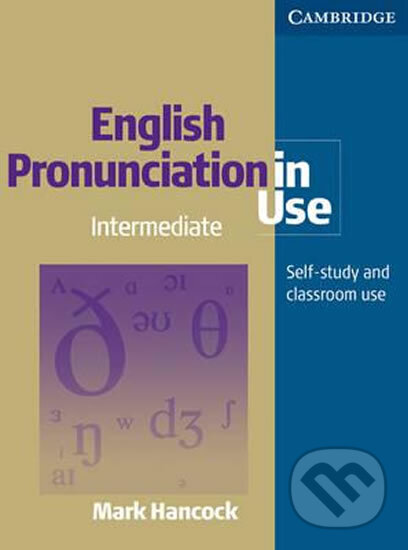 Kniha: English Pronunciation in Use Intermediate: Book and 4 Audio CD Pack (Mark Hancock). Cambridge University Press, 2003