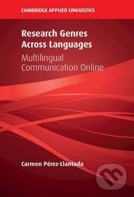 Kniha: Research Genres Across Languages: Multilingual Communication Online (Carmen Pérez-Llantada). Cambridge University Press, 2021